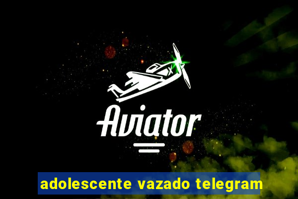 adolescente vazado telegram